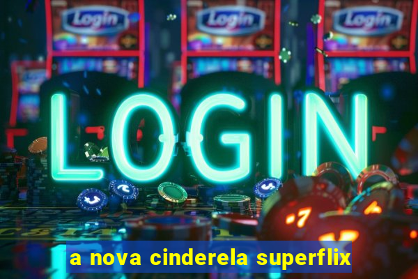 a nova cinderela superflix